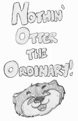 Nothin' Otter the Ordinary
