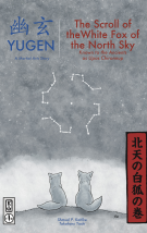 Yugen: A Martial Arts Story: Yugen: The Scroll of the White Fox of the North Sky (Scroll 1)