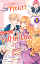 Your Highness, She's Here to Protect You, Not for You to Fall in Love with!: Chapter 3