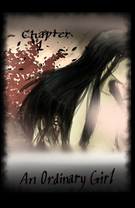 Vol 1: Chapter 1: An Ordinary Girl