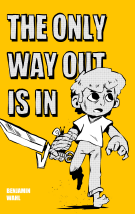 The Only Way Out is In: The Only Way Out is In