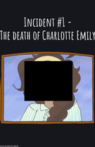 Incident #1 - The Death of Charlotte Emily (part 1\6)