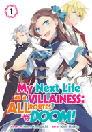 My Next Life as a Villainess: All Routes Lead to Doom! (Manga): My Next Life as a Villainess: All Routes Lead to Doom! (Manga) Vol. 1