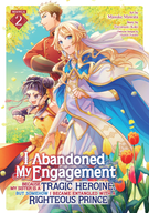 I Abandoned My Engagement Because My Sister is a Tragic Heroine, but Somehow I Became Entangled with a Righteous Prince (Manga): I Abandoned My Engagement Because My Sister is a Tragic Heroine, but Somehow I Became Entangled with a Righteous Prince (Manga) Vol. 2