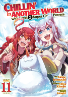 Chillin' in Another World with Level 2 Super Cheat Powers (Manga): Chillin' in Another World with Level 2 Super Cheat Powers (Manga) Vol. 11