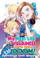 My Next Life as a Villainess Side Story: On the Verge of Doom! (Manga): My Next Life as a Villainess Side Story: On the Verge of Doom! (Manga) Vol. 1
