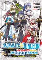 Backstabbed in a Backwater Dungeon: My Party Tried to Kill Me, But Thanks to an Infinite Gacha I Got LVL 9999 Friends and Am Out For Revenge (Manga): Backstabbed in a Backwater Dungeon: My Party Tried to Kill Me, But Thanks to an Infinite Gacha I Got LVL 9999 Friends and Am Out For Revenge (Manga) Vol. 1