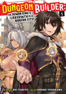 Dungeon Builder: The Demon King's Labyrinth is a Modern City! (Manga): Dungeon Builder: The Demon King's Labyrinth is a Modern City! (Manga) Vol. 1