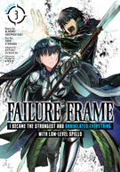 Failure Frame: I Became the Strongest and Annihilated Everything With Low-Level Spells (Manga): Failure Frame: I Became the Strongest and Annihilated Everything With Low-Level Spells (Manga) Vol. 3
