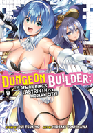 Dungeon Builder: The Demon King's Labyrinth is a Modern City! (Manga): Dungeon Builder: The Demon King's Labyrinth is a Modern City! (Manga) Vol. 9