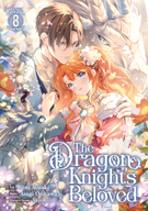 The Dragon Knight's Beloved (Manga): The Dragon Knight's Beloved (Manga) Vol. 8