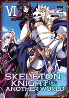 Skeleton Knight in Another World (Manga): Skeleton Knight in Another World (Manga) Vol. 6