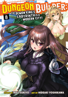 Dungeon Builder: The Demon King's Labyrinth is a Modern City! (Manga): Dungeon Builder: The Demon King's Labyrinth is a Modern City! (Manga) Vol. 8
