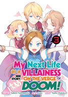 My Next Life as a Villainess Side Story: On the Verge of Doom! (Manga): My Next Life as a Villainess Side Story: On the Verge of Doom! (Manga) Vol. 3