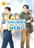 I'm Kinda Chubby and I'm Your Hero: I'm Kinda Chubby and I'm Your Hero Vol. 1