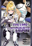 I'm the Evil Lord of an Intergalactic Empire! (Manga): I'm the Evil Lord of an Intergalactic Empire! (Manga) Vol. 5