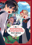My Stepmother and Stepsisters Aren't Wicked: My Stepmother and Stepsisters Aren't Wicked Vol. 5