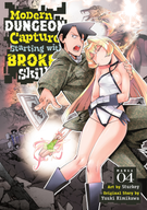 Modern Dungeon Capture Starting with Broken Skills (Manga): Modern Dungeon Capture Starting with Broken Skills (Manga) Vol. 4