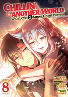 Chillin' in Another World with Level 2 Super Cheat Powers (Manga): Chillin' in Another World with Level 2 Super Cheat Powers (Manga) Vol. 8
