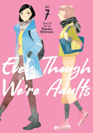 Even Though We're Adults: Even Though We're Adults Vol. 7