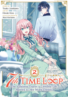 7th Time Loop: The Villainess Enjoys a Carefree Life Married to Her Worst Enemy! (Manga): 7th Time Loop: The Villainess Enjoys a Carefree Life Married to Her Worst Enemy! (Manga) Vol. 2