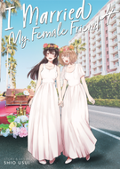 I Married My Female Friend: I Married My Female Friend Vol. 4