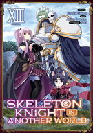 Skeleton Knight in Another World (Manga): Skeleton Knight in Another World (Manga) Vol. 13