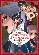 My Stepmother and Stepsisters Aren't Wicked: My Stepmother and Stepsisters Aren't Wicked Vol. 6