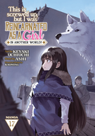 This Is Screwed Up, but I Was Reincarnated as a GIRL in Another World! (Manga): This Is Screwed Up, but I Was Reincarnated as a GIRL in Another World! (Manga) Vol. 17