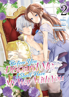 Before You Discard Me, I Shall Have My Way With You (Manga): Before You Discard Me, I Shall Have My Way With You (Manga) Vol. 2