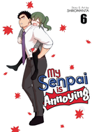 My Senpai is Annoying: My Senpai is Annoying Vol. 6