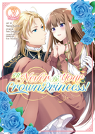 I'll Never Be Your Crown Princess! (Manga): I'll Never Be Your Crown Princess! (Manga) Vol. 3