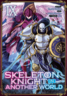 Skeleton Knight in Another World (Manga): Skeleton Knight in Another World (Manga) Vol. 9