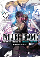 Failure Frame: I Became the Strongest and Annihilated Everything With Low-Level Spells (Manga): Failure Frame: I Became the Strongest and Annihilated Everything With Low-Level Spells (Manga) Vol. 7