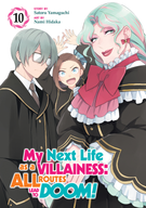 My Next Life as a Villainess: All Routes Lead to Doom! (Manga): My Next Life as a Villainess: All Routes Lead to Doom! (Manga) Vol. 10