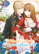 I'll Never Be Your Crown Princess! - Betrothed (Manga): I'll Never Be Your Crown Princess! - Betrothed (Manga) Vol. 2