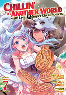 Chillin' in Another World with Level 2 Super Cheat Powers (Manga): Chillin' in Another World with Level 2 Super Cheat Powers (Manga) Vol. 7