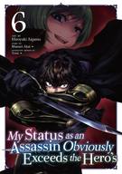 My Status as an Assassin Obviously Exceeds the Hero's (Manga): My Status as an Assassin Obviously Exceeds the Hero's (Manga) Vol. 6
