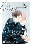 My Girlfriend's Child: My Girlfriend's Child Vol. 1