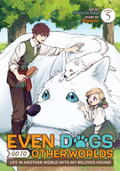 Even Dogs Go to Other Worlds: Life in Another World with My Beloved Hound (Manga): Even Dogs Go to Other Worlds: Life in Another World with My Beloved Hound (Manga) Vol. 5
