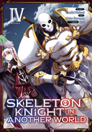 Skeleton Knight in Another World (Manga): Skeleton Knight in Another World (Manga) Vol. 4