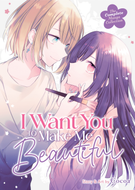I Want You To Make Me Beautiful!: I Want You To Make Me Beautiful!