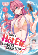 Does a Hot Elf Live Next Door to You?: Does a Hot Elf Live Next Door to You? Vol. 3