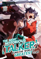The Most Notorious "Talker" Runs the World's Greatest Clan (Manga): The Most Notorious "Talker" Runs the World's Greatest Clan (Manga) Vol. 10