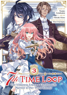 7th Time Loop: The Villainess Enjoys a Carefree Life Married to Her Worst Enemy! (Manga): 7th Time Loop: The Villainess Enjoys a Carefree Life Married to Her Worst Enemy! (Manga) Vol. 3