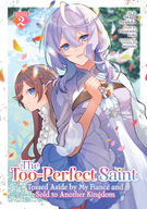 The Too-Perfect Saint: Tossed Aside by My Fiancé and Sold to Another Kingdom (Manga): The Too-Perfect Saint: Tossed Aside by My Fiancé and Sold to Another Kingdom (Manga) Vol. 2