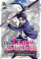 Only I Know the World Is Ending and Getting Killed by Rampaging Beasts Only Makes Me Stronger (Manga): Only I Know the World Is Ending and Getting Killed by Rampaging Beasts Only Makes Me Stronger (Manga) Vol. 1