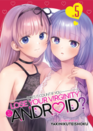 Does it Count if You Lose Your Virginity to an Android?: Does it Count if You Lose Your Virginity to an Android? Vol. 5