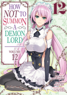 How NOT to Summon a Demon Lord (Manga): How NOT to Summon a Demon Lord (Manga) Vol. 12