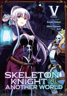 Skeleton Knight in Another World (Manga): Skeleton Knight in Another World (Manga) Vol. 5